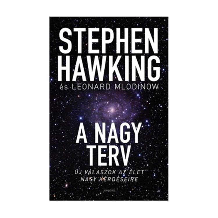 Stephen Hawking - Leonard Mlodinow: A nagy terv