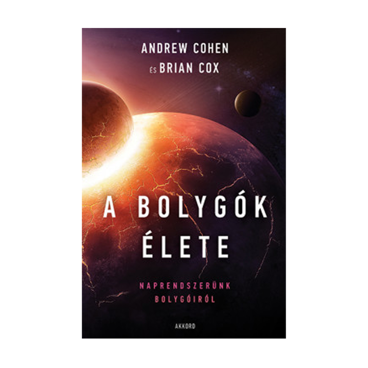 Andrew Cohen - Brian Cox: A bolygók élete