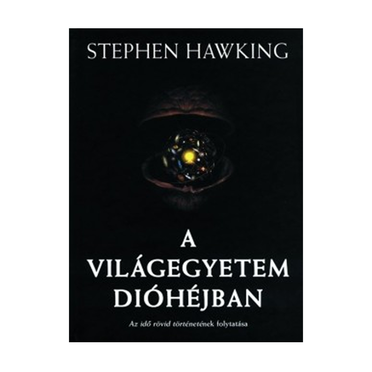 Stephen Hawking: A világegyetem dióhéjban 