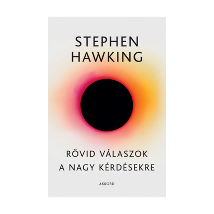 Stephen Hawking: Rövid válaszok a nagy kérdésekre